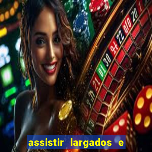 assistir largados e pelados a tribo